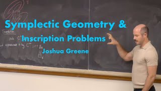 Joshua Greene Symplectic geometry and inscription problems [upl. by Atnahsal]