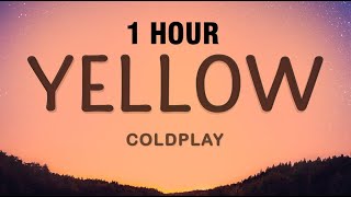 1 HOUR Coldplay  Yellow Lyrics [upl. by Eelymmij]