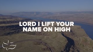 Lord I Lift Your Name on High  Maranatha Music Lyric Video [upl. by Nyleuqcaj]