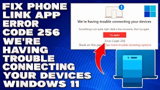 How To Fix Phone Link App Error Code 256 Were Having Trouble Connecting Your Devices in Windows 11 [upl. by Fauver]