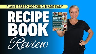 Plant Based Cooking Made Easy WFPB Recipe Book Review [upl. by Ettedualc]