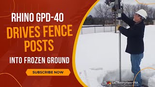 Rhino GPD40 Drives Fence Posts Into Frozen Ground [upl. by Jerrie]