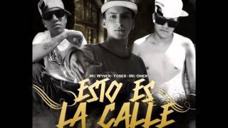 TOSER ONE  ESTO ES LA CALLE FT MC WISER amp MC ONER AUDIO OFICIAL [upl. by Aromat]