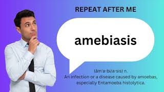 How to SAY and USE AMEBIASIS [upl. by Dov]