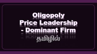 Oligopoly Price Leadership Dominant Firm Tamil [upl. by Jacy]