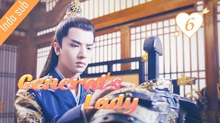 Indo Sub Generals Lady 06丨将军家的小娘子 06  Tang Min Caesar Wu Wu Xize Cao Junxiang [upl. by Favin]