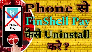 Phone se Finshell Pay App kaise uninstall kare  Finshell Pay App kaise hataye [upl. by Airotkciv499]