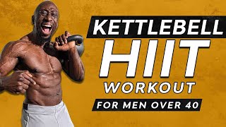 20 Minute Kettlebell HIIT Workout for Men Over 40 [upl. by Stier]