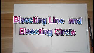 Bisecting Line and Bisecting Circle [upl. by Aid]