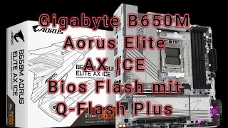 Gigabyte B650M Aorus Elite AX ICE Bios Flash mit Q Flash Plus [upl. by Rivy]