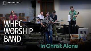 WHPC Worship Band  In Christ Alone [upl. by Fenella]