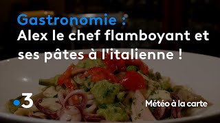 Gastronomie  Alex le chef flamboyant et ses pâtes à litalienne   Météo à la carte [upl. by Ymassej]