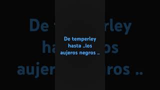 De temperley hastalos aujeros negros [upl. by Acinorrev]