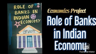 Class 12 Economics Project Project idea Economics project on Role of Banks In Indian Economy [upl. by Ettennaej]