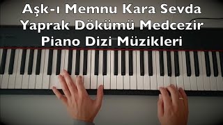 Aşkı Memnu Kara Sevda Yaprak Dökümü Medcezir  Piano Dizi Müzikleri 40 Min Turkish TV Series [upl. by Judd328]