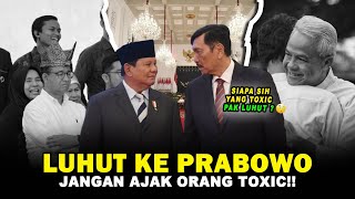 Jangan Ajak Orang TOXIC Ke Pemerintahanmu Permintaan Luhut Untuk Presiden Terpilih Prabowo Subianto [upl. by Haidedej]