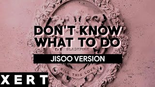 BLACKPINK  DONT KNOW WHAT TO DO  JISOO VERSION [upl. by Childers]