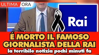 É morto il famosissimo giornalista Rai la terribile notizia é arrivata pochi minuti fa [upl. by Nahej87]