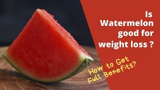 Is Watermelon Good for Weight Loss [upl. by Hartzke]