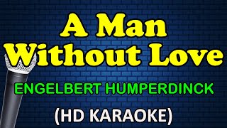 A MAN WITHOUT LOVE  Engelbert Humperdinck HD Karaoke [upl. by Nafets]