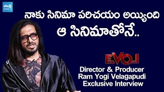 Director Ram Yogi Velagapudi About His Movie Interest  EVOL Movie SakshiTVCinema [upl. by Droffig640]