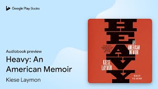 Heavy An American Memoir by Kiese Laymon · Audiobook preview [upl. by Idnis]