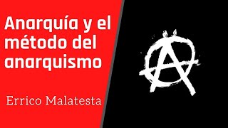 La Anarquía y el método del anarquismo  Malatesta Audiolibro [upl. by Ennazor]