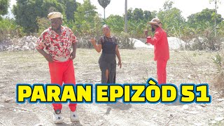 PARAN FULL EPISODE51 GEN LÒBÈY DEMA PAGA TINE KALABWA ZÒBÒT LALA TIZOU TIBOUK CHÈLBÈ [upl. by Nnylyma]