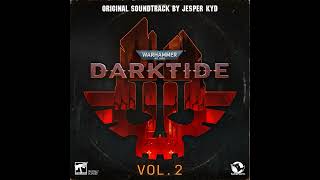 Warhammer 40000 Darktide VOL2 Original Soundtrack   Jesper Kyd  2023 [upl. by Notnarb102]