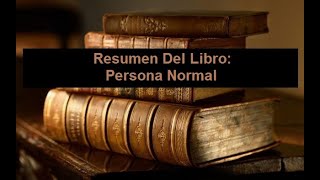 Resumen Del Libro Persona Normal [upl. by Sinnaoi206]