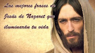 Las mejores frases de Jesús de Nazaret que iluminarán tu vida [upl. by Wickman385]