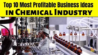 Top 10 Most Profitable Business Ideas in Chemical Industry [upl. by Bricker189]