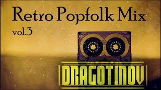 DJ Dragotinov  Retro Popfolk Mix vol 3OFFICIAL MUSIC [upl. by Jermain]