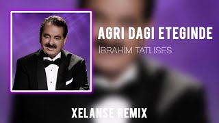 İbrahim Tatlıses  AĞRI DAĞIN ETEĞİNDE  Xelanse Remix  bassmusic [upl. by Giliane18]