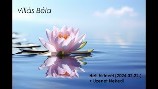 Villás Béla  Heti Hírlevél 20240222  Üzenet Neked [upl. by Llien673]