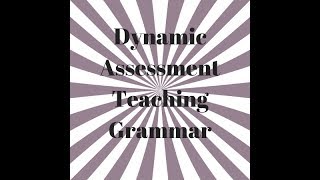 Dynamic Assessment Teaching Grammar Components [upl. by Racklin]