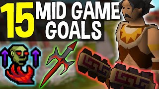 The 15 Best Mid Game Goals for Oldschool Runescape OSRS [upl. by Neenad]