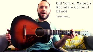 David Delarre  Old Tom of Oxford  Rochdale Coconut Dance [upl. by Ehcsrop]