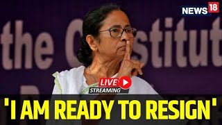 Mamata Banerjee LIVE  Bengal CM Big Statement Says She Is Ready To Resign  RG Kar Protest  N18L [upl. by Naomi]