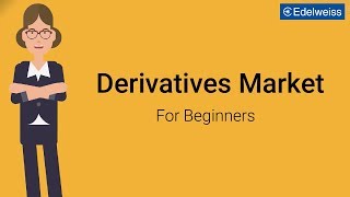 Derivatives Market For Beginners  Edelweiss Wealth Management [upl. by Hansiain]