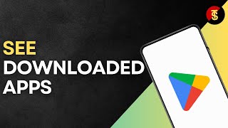 How to See Downloaded Apps From Play Store [upl. by Oinotnas]