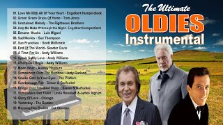 The Ultimate Oldies Instrumentals  Engelbert Humperdinck Andy Williams The Platters Tom Jones [upl. by Healy]