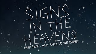 Signs in the Heavens  Part 1  Why Should We Care [upl. by Assital]