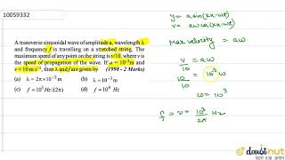 A transverse sinusoidal wave of amplitude a wavelength lambda and frequency [upl. by Schreck]