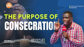 THE PURPOSE OF CONCECRATION  AP JAMES KAWALYA [upl. by Airol]