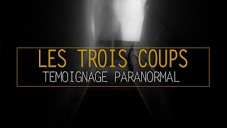 Les Trois Coups  Témoignage Paranormal [upl. by Olia879]