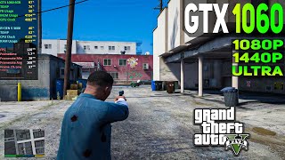 GTA V Test on GTX 1060 6GB  RYZEN 5 3600  ULTRA Settings  1080P amp 1440P  2024 [upl. by Undry]