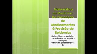 Matemática na Medicina Da Prescrição de Medicamentos à Previsão de Epidemias [upl. by Leinaj934]