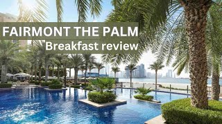 FAIRMONT THE PALM  RESORTS in DUBAIBREAKFAST review WHERE TO EAT IN DUBAI BEST DUBAI HOTELS [upl. by Kiele66]