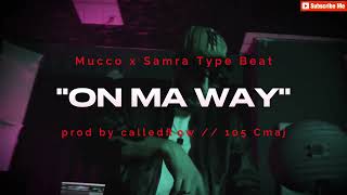 MUCCO x SAMRA Type Beat  ON MA WAY [upl. by Akema]